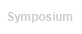 Symposium
